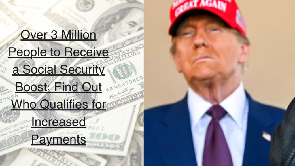 Over 3 Million People to Receive a Social Security Boost: Find Out Who Qualifies for Increased Payments