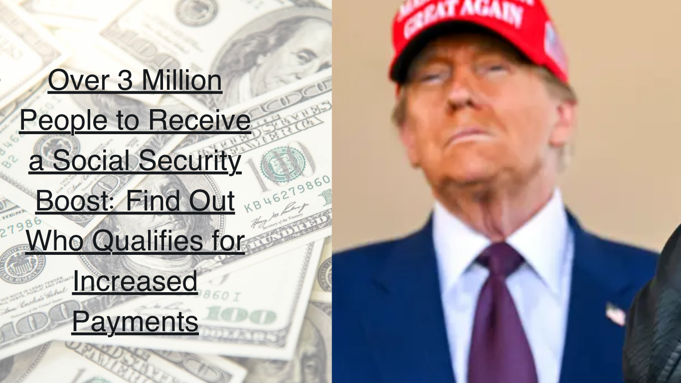 Over 3 Million People to Receive a Social Security Boost: Find Out Who Qualifies for Increased Payments
