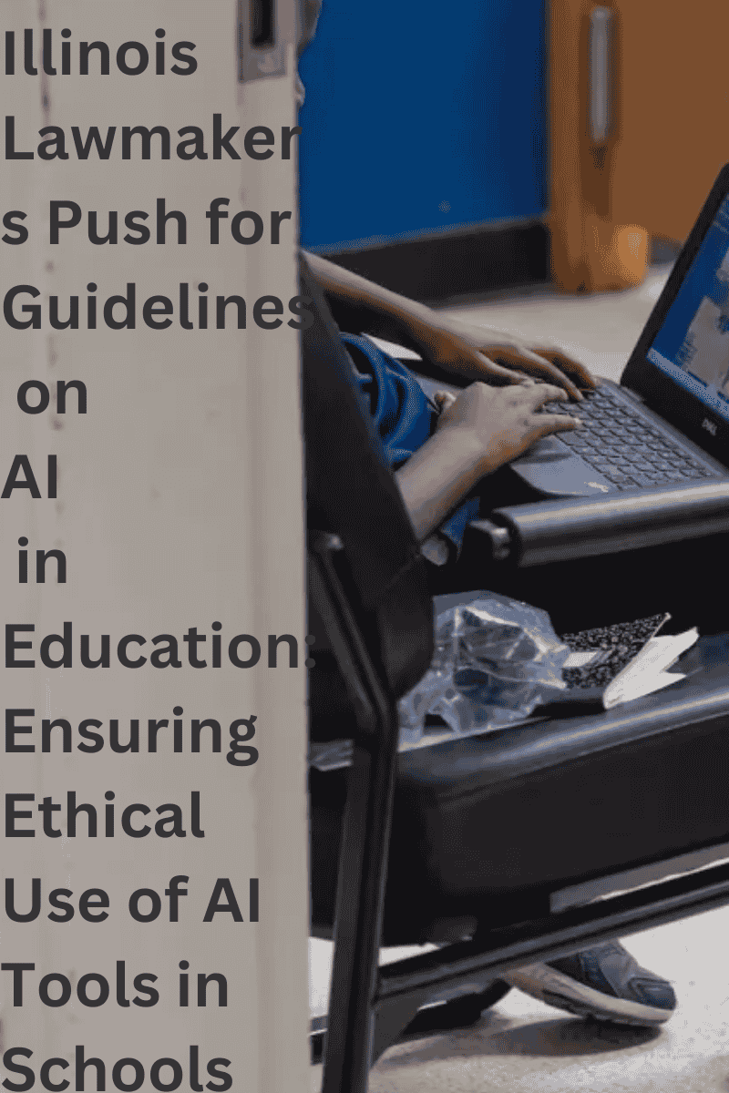 Illinois Lawmakers Push for Guidelines on AI in Education: Ensuring Ethical Use of AI Tools in Schools